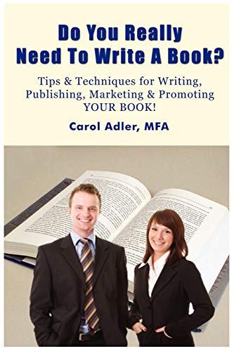 Stock image for Do You Really Need to Write A Book? Tips & Techniques for Writing, Publishing, Marketing & Promoting YOUR BOOK! for sale by Bookmans