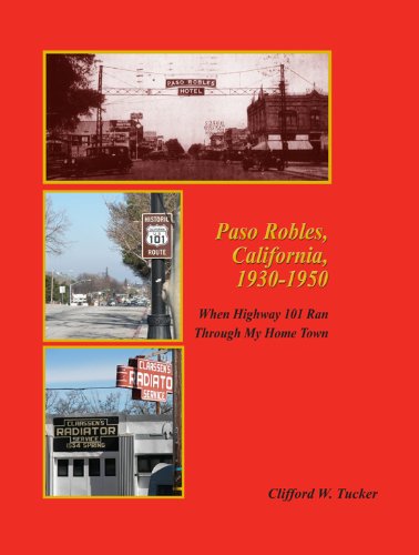 9781934285305: Paso Robles, California, 1930-1950: When Highway 101 Ran Through My Hometown by Clifford W. Tucker (2010-05-01)