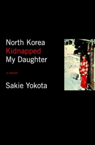 Beispielbild fr North Korea Kidnapped My Daughter zum Verkauf von Better World Books