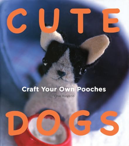 Imagen de archivo de Cute Dogs: Craft Your Own Pooches a la venta por Better World Books