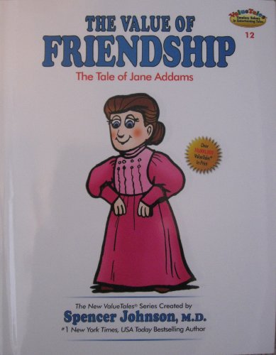 Beispielbild fr The Value of Friendship:The Tale of Jane Addams (The New ValueTales Series, Volume 12) zum Verkauf von Idaho Youth Ranch Books