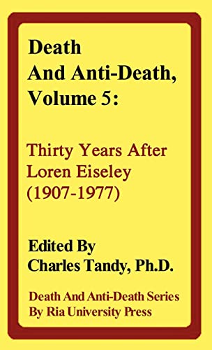 Stock image for Death and Anti-Death, Volume 5: Thirty Years After Loren Eiseley (1907-1977) (Death & Anti-Death (Hardcover)) for sale by Jackson Street Booksellers