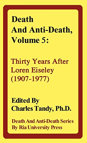 Death and Anti-Death, Volume 5: Thirty Years After Loren Eiseley (1907-1977) (Death & Anti-Death (Hardcover))