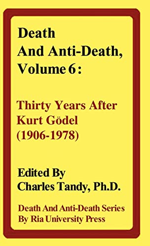 Death and Anti-Death, Volume 6: Thirty Years After Kurt Gdel (1906-1978) - Charles Tandy