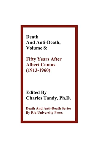 Death and Anti-Death, Volume 8: Fifty Years After Albert Camus (1913-1960) - Charles Tandy