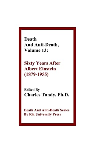 Stock image for Death And Anti-Death, Volume 13: Sixty Years After Albert Einstein (1879-1955) (Death & Anti-Death (Hardcover)) for sale by Lucky's Textbooks