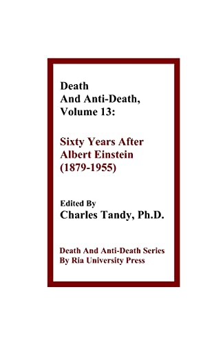 9781934297247: Death And Anti-Death, Volume 13: Sixty Years After Albert Einstein (1879-1955)