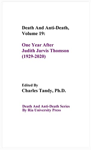 Stock image for Death And Anti-Death, Volume 19: One Year After Judith Jarvis Thomson (1929-2020) (Death and Anti-Death Series by RIA University Press) for sale by PlumCircle