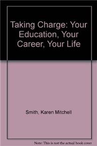 9781934302521: Taking Charge: Your Education, Your Career, Your Life