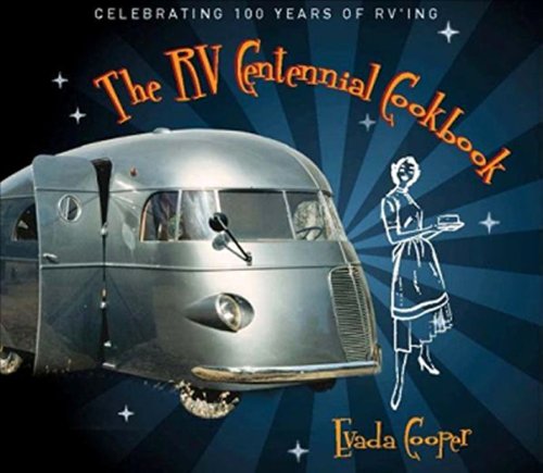 Beispielbild fr The RV Centennial Cookbook : Celebrating 100 Years of RVing zum Verkauf von Better World Books