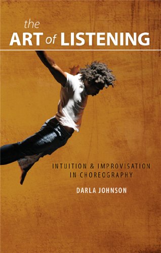 Beispielbild fr The Art of Listening : Intuition and Improvisation in Choreography zum Verkauf von Better World Books