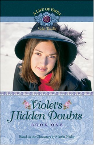 Stock image for Violet's Hidden Doubts (Life of Faith, A: Violet Travilla Series) for sale by SecondSale