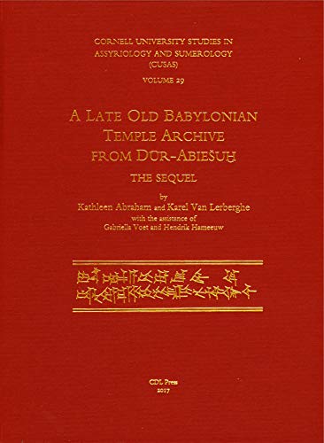 Beispielbild fr A Late Old Babylonian Temple Archive from Dur-Abiesuh, The Sequel [Cornell University Studies in Assyriology and Sumerology (CUSAS), volume 29] zum Verkauf von Windows Booksellers