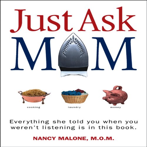 Stock image for Just Ask Mom: Everything She Told You When You Weren't Listening Is in This Book for sale by BooksRun