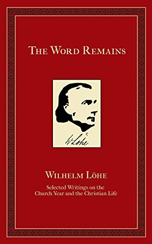 Beispielbild fr The Word Remains: Selected Writings on the Church Year and the Christian Life zum Verkauf von Dream Books Co.