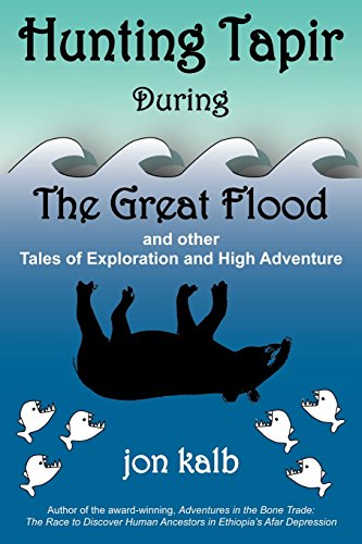 Imagen de archivo de Hunting Tapir During the Great Flood: And Other Tales of Exploration and High Adventure a la venta por ThriftBooks-Atlanta