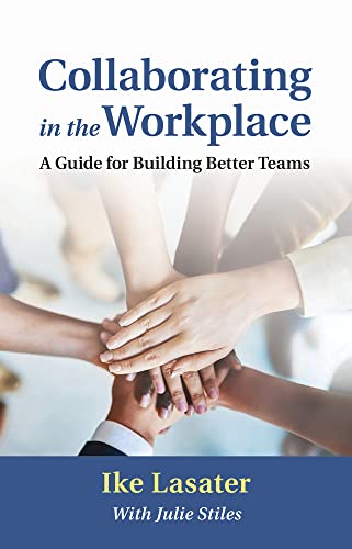 Beispielbild fr Collaborating in the Workplace: A Guide for Building Better Teams zum Verkauf von ThriftBooks-Atlanta