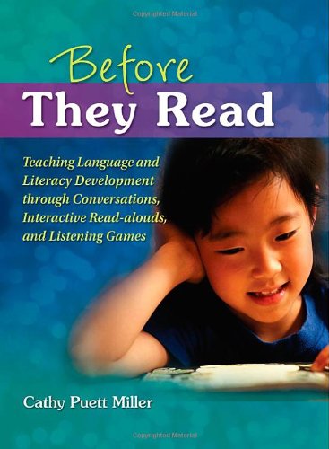 Stock image for Before They Read: Teaching Language and Literacy Development through Conversations, Interactive Read-Alouds, and Listening Games (Maupin House) for sale by SecondSale