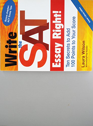 Write the SAT Essay Right! (School/Library Edition): Ten Secrets to Add 100 Points to Your Score (Maupin House) (9781934338797) by Laura Wilson