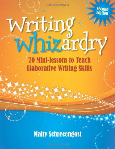 Stock image for Writing Whizardry (Second Edition): 70 Mini-Lessons to Teach Elaborative Writing Skills for sale by ThriftBooks-Atlanta