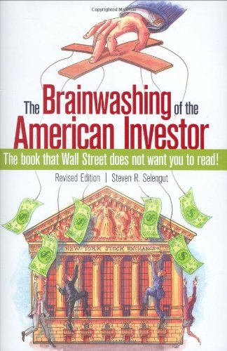 Beispielbild fr The Brainwashing of the American Investor: The book that Wall Street does not want you to read! zum Verkauf von SecondSale