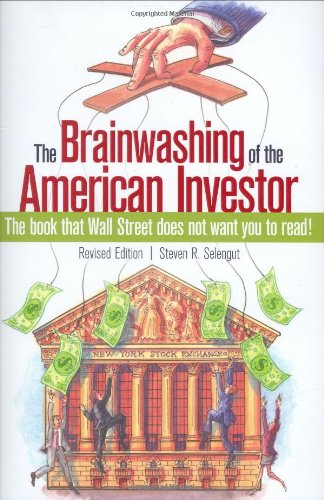 Imagen de archivo de The Brainwashing of the American Investor: The book that Wall Street does not want you to read! a la venta por SecondSale