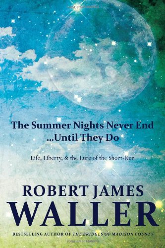 9781934354254: The Summer Nights Never End... Until They Do: Life, Liberty, and the Lure of the Short-Run