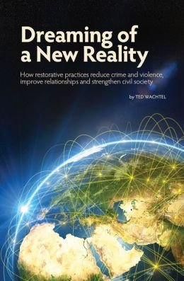 Stock image for Dreaming of a New Reality (How restorative practices reduce crime and violence, improve relationships and strengthen civil society) for sale by Better World Books