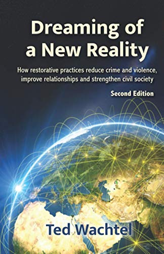 Stock image for Dreaming of a New Reality: How restorative practices reduce crime and violence, improve relationships and strengthen civil society for sale by GF Books, Inc.