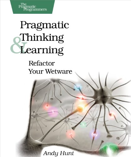 9781934356050: Pragmatic Thinking and Learning: Refactor Your Wetware (Pragmatic Programmers)