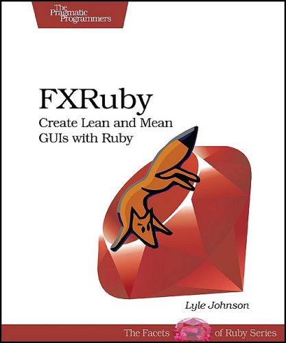 9781934356074: FXRuby: Create Lean and Mean GUIs With Ruby