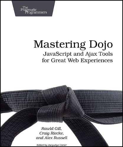 Stock image for Mastering Dojo: Javascript and Ajax Tools for Great Web Experiences (Pragmatic Programmers) for sale by Wonder Book