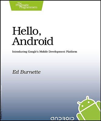 Hello, Android: Introducing Google's Mobile Development Platform (9781934356173) by Burnette, Ed