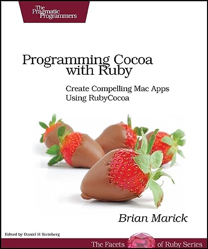 9781934356197: Programming Cocoa with Ruby: Create Compelling Mac Apps Using RubyCocoa (The Facets of Ruby Series)