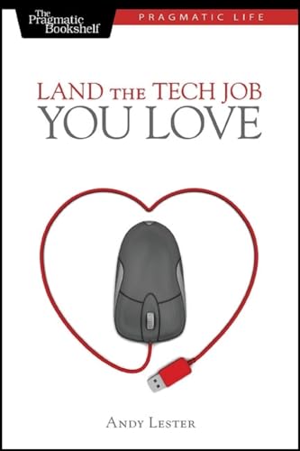 Stock image for Land the Tech Job You Love (Pragmatic Life) for sale by SecondSale