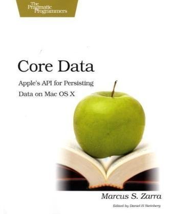 9781934356326: Core Data: Apple's API for Persisting Data on Mac OS X