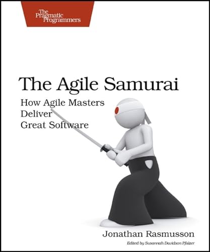 Beispielbild fr The Agile Samurai: How Agile Masters Deliver Great Software (Pragmatic Programmers) zum Verkauf von BooksRun