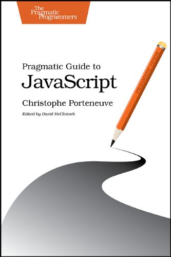 Pragmatic Guide to JavaScript (Pragmatic Guides) - Christophe Porteneuve