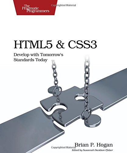 HTML5 and CSS3: Develop with Tomorrow's Standards Today (Pragmatic Programmers) - Hogan, Brian P.