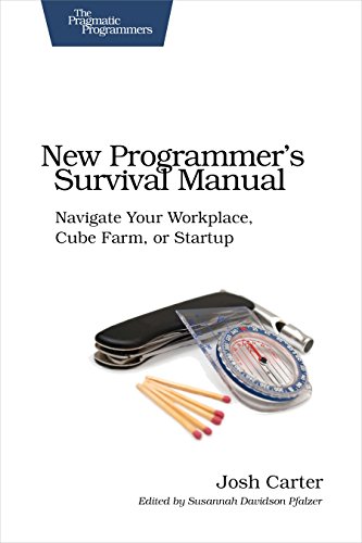 Stock image for New Programmer's Survival Manual : Navigate Your Workplace, Cube Farm, or Startup for sale by Better World Books