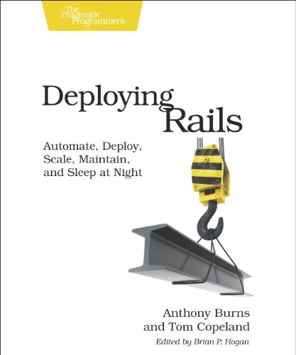 Stock image for Deploying Rails: Automate, Deploy, Scale, Maintain, and Sleep at Night for sale by ThriftBooks-Atlanta