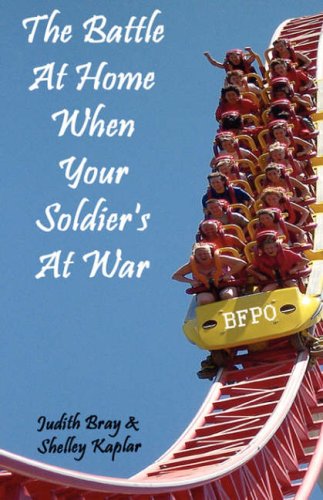 The Battle at Home When Your Soldier's at War (9781934360033) by Bray, Judith; Kaplar, Shelley