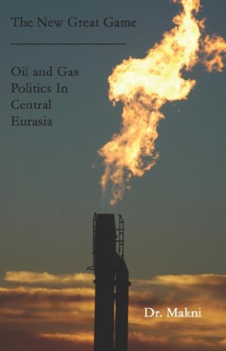 Beispielbild fr The New Great Game: Oil and Gas Politics in Central Eurasia zum Verkauf von Irish Booksellers