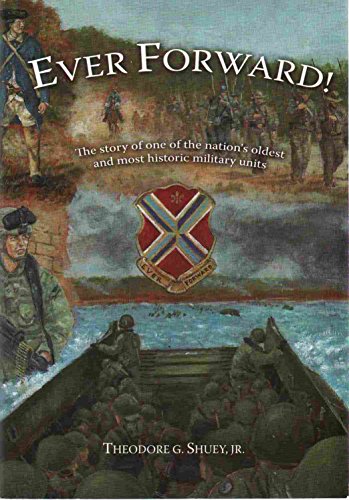 Imagen de archivo de Ever Forward! : The Story of One of the Nation's Oldest and Most Historic Military Units a la venta por Better World Books