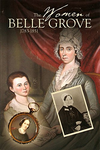 Imagen de archivo de The Women of Belle Grove, 1783-1851 a la venta por Wonder Book