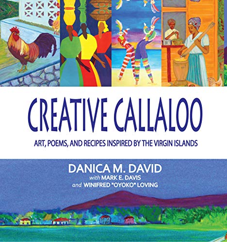 Beispielbild fr Creative Callaloo: Art, Poems, and Recipes Inspired by the Virgin Islands zum Verkauf von HPB Inc.