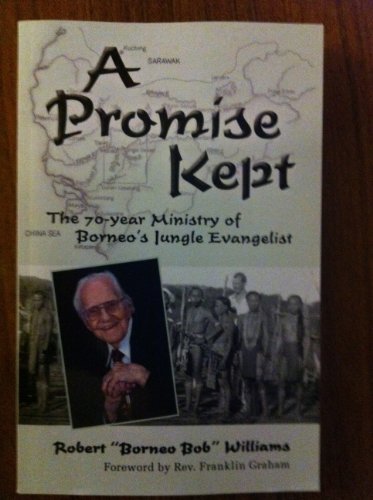 Stock image for A Promise Kept (The 70 year Ministry of Boneo's Jungle Evangelist) for sale by GF Books, Inc.