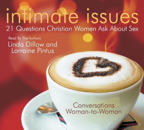 Intimate Issues: 21 Questions Christian Women Ask About Sex (9781934384275) by Dillow, Linda; Pintus, Lorraine