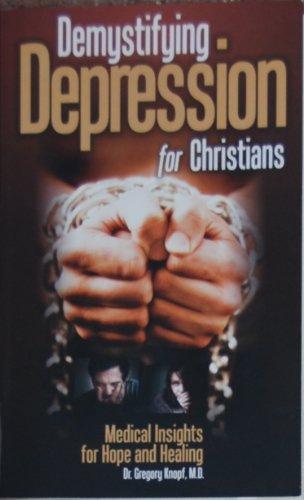 9781934384992: Demystifying Depression for Christians: Medical Insights for Hope and Healing