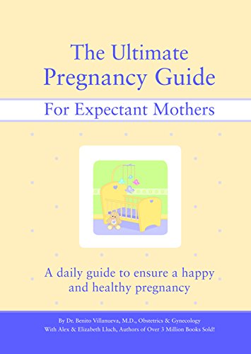 The Ultimate Pregnancy Guide for Expectant Mothers: A Daily Guide to Ensure a Happy and Healthy Pregnancy (9781934386231) by Elizabeth Lluch; Alex Lluch